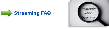 - Streaming FAQ -